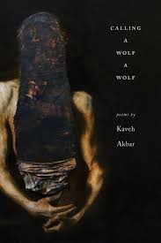 Poet Kaveh Akbar's debut collection is Calling a Wolf a Wolf.